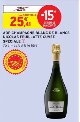 Intermarché Hyper Aop champagne blanc de blancs nicolas feuillatte cuvée spéciale offre