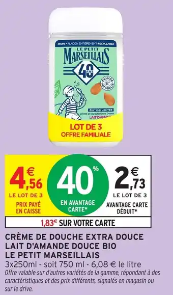 Intermarché Hyper Crème de douche extra douce lait d'amande douce bio le petit marseillais offre