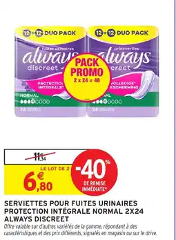 Intermarché Hyper Serviettes pour fuites urinaires protection intégrale normal 2x24 always discreet offre