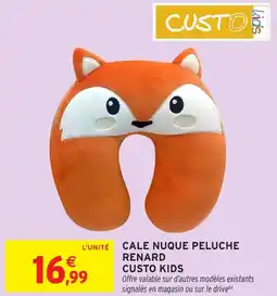 Intermarché Hyper Cale nuque peluche renard custo kids offre