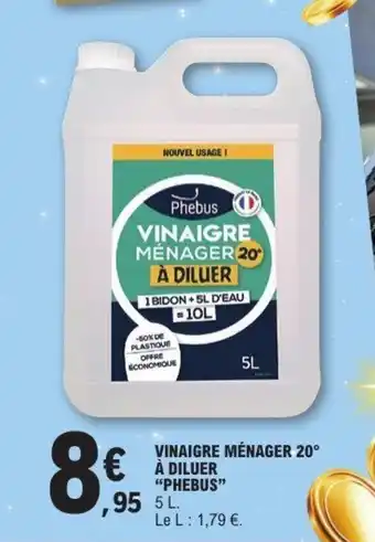 E.Leclerc PHEBUS Vinaigre ménager 20° à diluer offre
