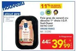METRO METRO CHEF Foie gras de canard cru déveiné 1er choix I.G.P. Sud-Ouest offre