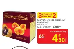 METRO FRUTIGNAC Marrons glacés morceaux offre