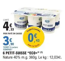 E.Leclerc 6 PETIT-SUISSE “ECO+” offre