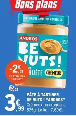 E.Leclerc PÂTE À TARTINER BE NUTS ! “ANDROS” offre