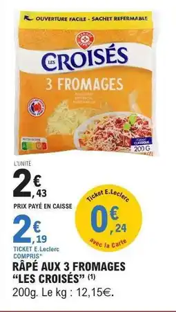E.Leclerc RAPÉ AUX 3 FROMAGES LES CROISÉS offre