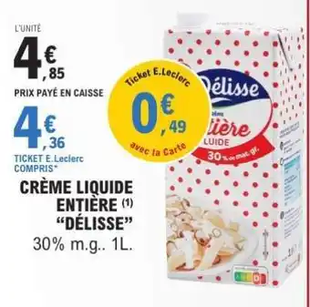 E.Leclerc CRÈME LIQUIDE ENTIÈRE “DÉLISSE” offre