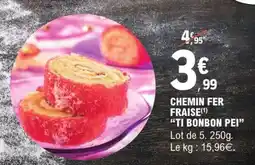 E.Leclerc CHEMIN FER FRAISE TI BONBON PEI offre