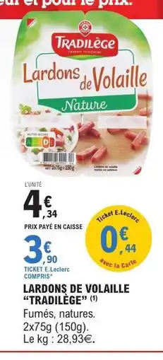 E.Leclerc LARDONS DE VOLAILLE TRADILÈGE offre