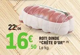 E.Leclerc ROTI DINDE 'CRÊTE D'OR' offre