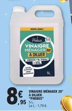 E.Leclerc VINAIGRE MÉNAGER 20° À DILUER “PHEBUS” offre