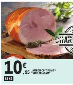 E.Leclerc JAMBON CUIT FUMÉ MAISON ADAM offre