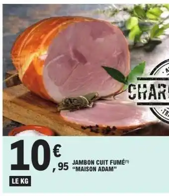 E.Leclerc JAMBON CUIT FUMÉ MAISON ADAM offre