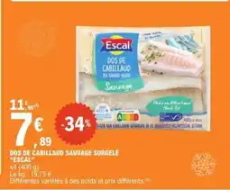 E.Leclerc DOS DE CABILLAUD SAUVAGE SURGELÉ “ESCAL” offre