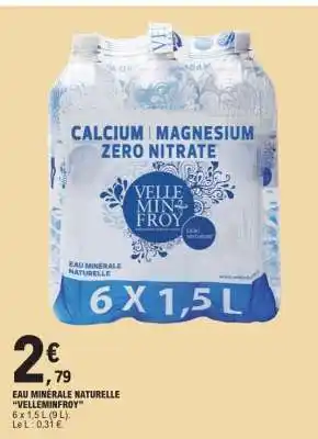 E.Leclerc EAU MINÉRALE NATURELLE VELLEMINFROY offre