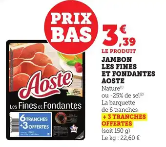 Bi1 Jambon les fines et fondantes aoste offre