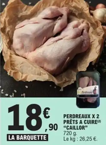 E.Leclerc Perdreaux x 2 prêts a cuire caillor offre