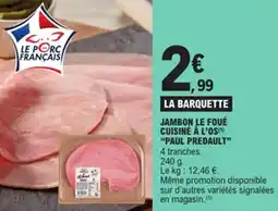 E.Leclerc Jambon le foué cuisine à l'os paul predault offre