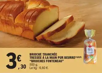 E.Leclerc Brioche tranchée tressée à la main pur beurre BRIOCHES FONTENEAU offre