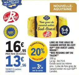 E.Leclerc Lobe de foie gras de canard entier mi-cuit igp sud-ouest label rouge nos régions ont du talent offre
