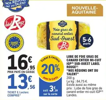 E.Leclerc Lobe de foie gras de canard entier mi-cuit igp sud-ouest label rouge nos régions ont du talent offre