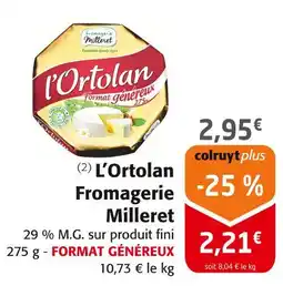 Colruyt FROMAGERIE MILLERET L'Ortolan offre