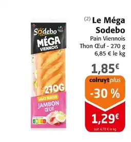Colruyt Sodebo Le Méga Sodebo Pain Viennois Thon Œuf offre