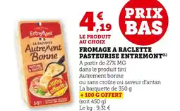 Super U ENTREMONT Fromage à Raclette Pasteurisé offre