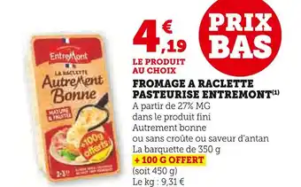 Super U ENTREMONT Fromage à Raclette Pasteurisé offre