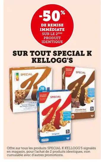 Super U Kellogg's -50% de remise immédiate sur le 2ème produit identique sur tout special k KELLOGG'S offre