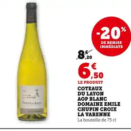 Super U DOMAINE EMILE CHUPIN CROIX Coteaux du Layon AOP Blanc Croix La Varenne offre