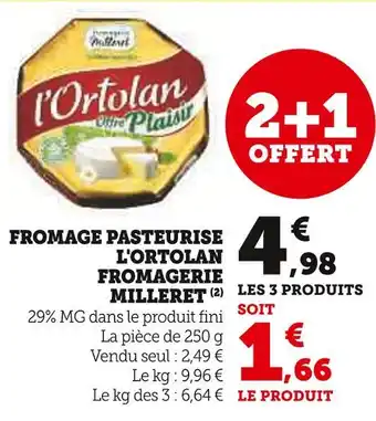 Super U FROMAGERIE MILLERET Fromage pasteurisé L'Ortolan offre