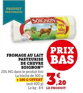 Super U SOIGNON Fromage au lait pasteurisé de chèvre offre