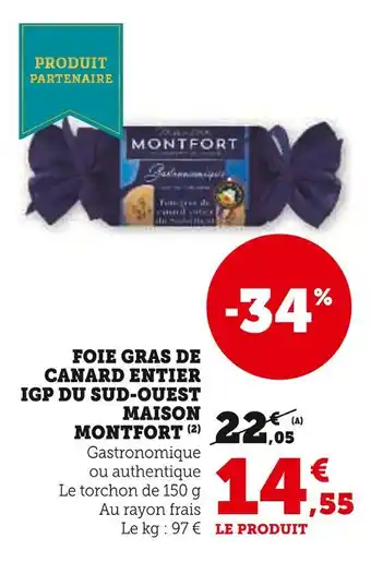 Super U MAISON MONTFORT Foie gras de canard entier IGP du Sud-Ouest offre