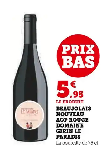 Super U DOMAINE GIRIN LE PARADIS Beaujolais Nouveau AOP Rouge offre