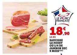 Super U LE FOUET Saucisse ou 1/4 de jambon sec offre
