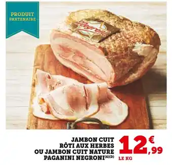Super U PAGANINI NEGRONI Jambon cuit rôti aux herbes ou Jambon cuit nature offre
