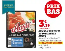 U Express AOSTE Jambon les fines et fondantes offre