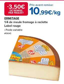 Costco ERMITAGE 1/4 de meule fromage à raclette Label rouge offre