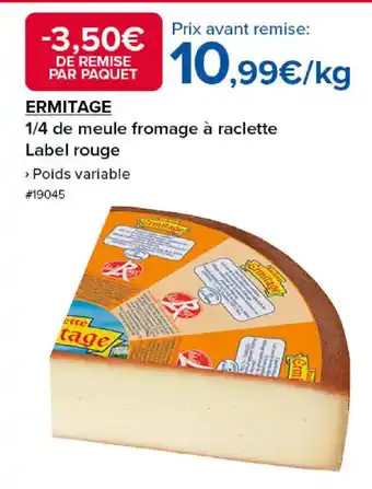 Costco ERMITAGE 1/4 de meule fromage à raclette Label rouge offre