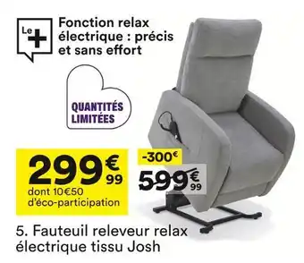 BUT Fauteuil releveur relax électrique tissu josh offre