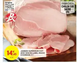 Intermarché Express CHAMBADE Jambon supérieur cuit avec son os label rouge offre