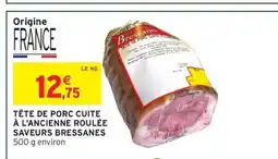 Intermarché Express SAVEURS BRESSANES Tête de porc cuite à l'ancienne roulée offre