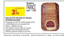 Intermarché Express SCHMIDHAUSER Raclette poivre et baies offre