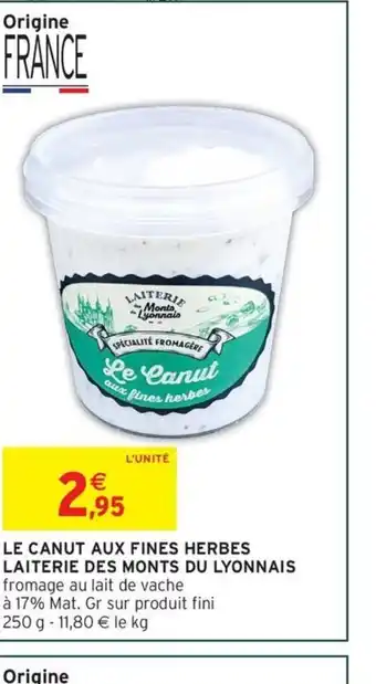 Intermarché Express LAITERIE DES MONTS DU LYONNAIS Le canut aux fines herbes offre