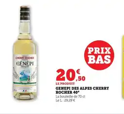 Maximarché CHERRY ROCHER 40° Genepi des alpes offre