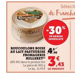 Maximarché FROMAGERIE MILLERET Roucoulons boise au lait pasteurise offre