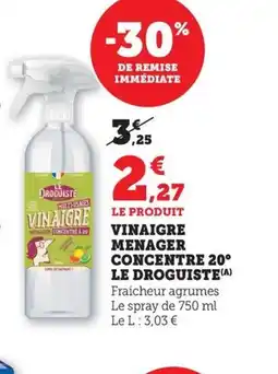 Maximarché LE DROGUISTE Vinaigre menager concentre 20 offre