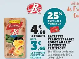 Maximarché ERMITAGE Raclette tranchee label rouge au lait pasteurise offre