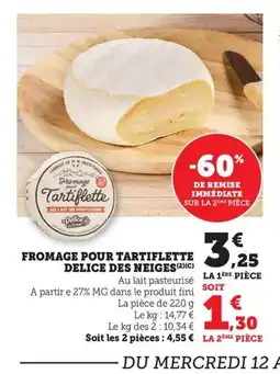Maximarché Fromage pour tartiflette delice des neiges offre